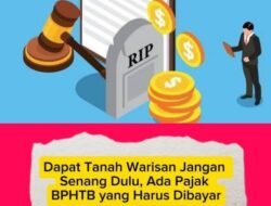 Dapat Tanah Warisan? Jangan Lega Dulu, Ada Pajak BPHTB yang Harus Dibayar