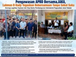 Pengawasan APBD Bersama JAKA, Lukman B Kady Tegaskan Kebersamaan Tanpa Sekat Suku